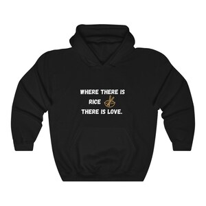Where There Is Rice There Is Love | Unisex Hooded Sweatshirt | Unisex Hoodie | Adult Rice Hoodie | Funny Saying For Rice Lovers