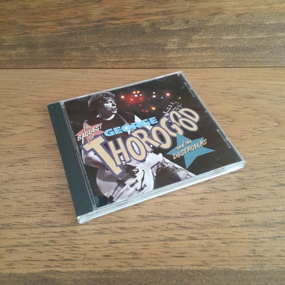 Thorogood, George Thorogood & The Destroyers The Baddest Of CD 1992 Bad To The Bone Classic Rock Blues