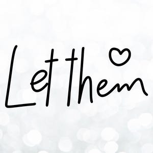 Motivational Quote SVG PNG: Let Them - Cricut, Silhouette Cut File (Instant Download)