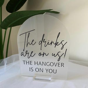 Arch acrylic open bar sign, drinks are on us sign, wedding bar sign, modern minimalist bar sign, wedding favours sign, drink dance floor