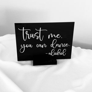 trust me you can dance acrylic wedding decor sign, open bar wedding reception ceremony sign, bachelorette party sign, bridal shower signage