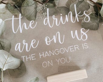 Drinks are on us, Acrylic Open Bar Sign, Wedding Decor, Hangover Bar Sign, Free drink sign, Wedding Reception Sign, Wedding Ceremony