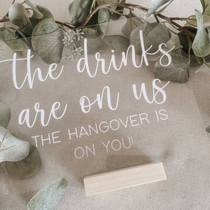 Drinks are on us, Acrylic Open Bar Sign, Wedding Decor, Hangover Bar Sign, Free drink sign, Wedding Reception Sign, Wedding Ceremony