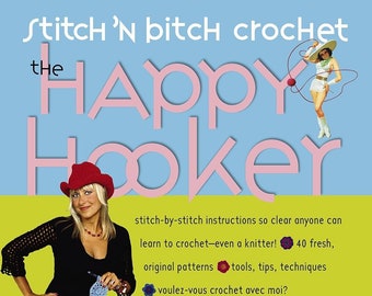 Stitch ‘n Bitch Crochet: The Happy Hooker by Debbie Stoller -PDF Version Instant Download