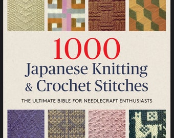 1000 Japanese Knitting and Crochet Stitches - The ultimate bible for needle work-PDF Version Instant Download