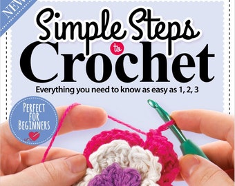 Simple Steps to Crochet -13th Edition, 2024 by Simple Steps to Crochet - Best Seller Crochet Magazine  -PDF Version Instant Download