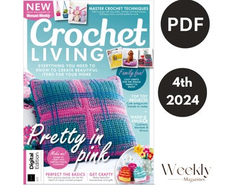 Crochet Living – 4th Edition 2024 Magazine Issue - Best Seller Magazine -PDF Version Instant Download- Weekly Magazines