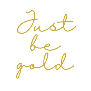 Just be gold - Printable poster A3 minimalist wall art