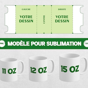 May include: A sublimation template for a mug, showing three different sizes: 11 oz, 12 oz, and 15 oz. The template is divided into three sections: left, center, and right. The text "MODÈLE POUR SUBLIMATION" is displayed in green.
