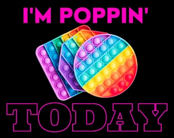 I'm Poppin' Today instant Digital download Transparent PNG pop it download wall art png fidget pop it picture to print