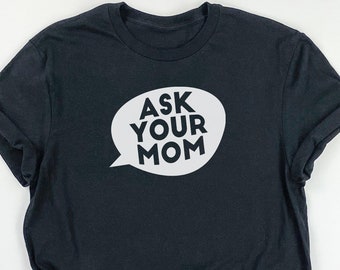 Funny Shirts for Men, Funny Guy Shirts, Shirts for Men, Funny Shirt for Men, Mens Shirts, Ask Your Mom Shirt