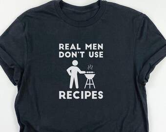 Funny Shirts for Men, Funny Guy Shirts, Shirts for Men, Funny Shirt for Men, Mens Shirts, Real Men Don't Use Recipes Shirt