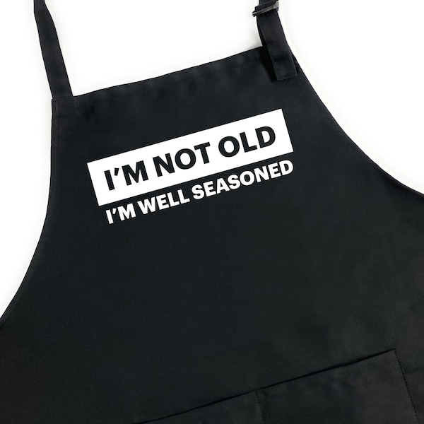 Funny Aprons for Men, Funny Guy Aprons, Aprons for Men, Mens Apron, BBQ Apron, Grill Apron for Men, I'm Not Old I'm Well Seasoned Apron