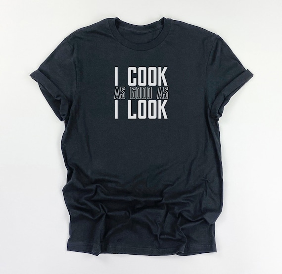 Funny Shirts for Men, Funny Guy Shirts, Shirts for Men, Funny Shirt for Men, Mens Shirts, I Cook As Good As I Look Shirt