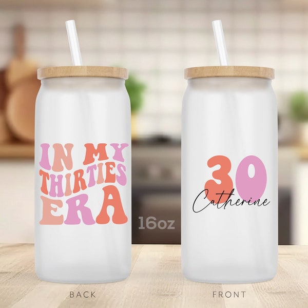 In My Thirties Era Personalized Glass Cup, 30th Birthday Gift For Her, Birthday Gift, In My Thirties Era Cup 16oz Frosted Glass Can