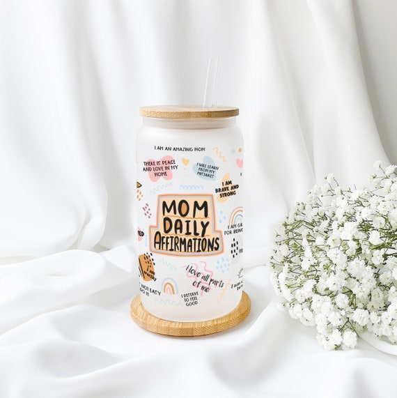 Mom Daily Affirmations Frosted Glass Can, Gift for Her, 16oz