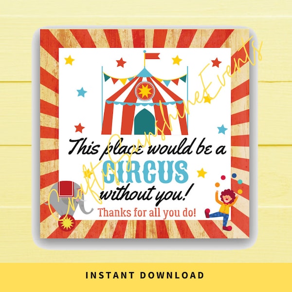 INSTANT DOWNLOAD This Place Would Be A Circus Without You Square Gift Tags 2.5x2.5