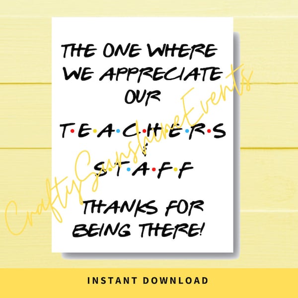 INSTANT DOWNLOAD Friends Theme The One Where We Appreciate Our Teachers & Staff Sign 8.5x11
