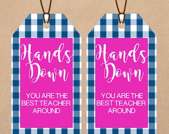 INSTANT DOWNLOAD Hands Down You Are The Best Teacher Around Gift Tags
