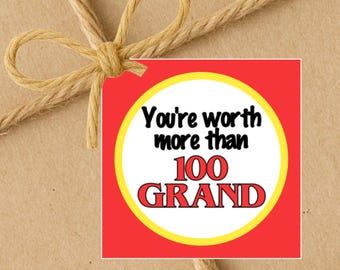 INSTANT DOWNLOAD You're Worth More Than 100 Grand Gift Tags