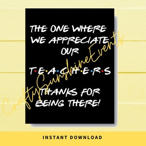 INSTANT DOWNLOAD Friends Theme The One Where We Appreciate Our Teachers Sign 8.5x11