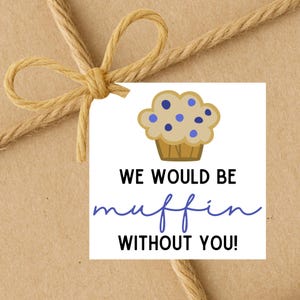 INSTANT DOWNLOAD We Would Be Muffin Without You Square Gift Tags 2.5x2.5