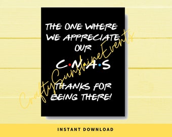 INSTANT DOWNLOAD Friends Theme The One Where We Appreciate Our CNAs Sign 8.5x11