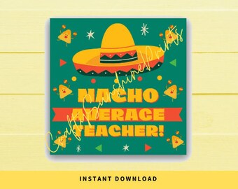 INSTANT DOWNLOAD Nacho Average Teacher Square Gift Tags 2.5x2.5