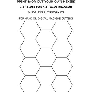 May include: A printable template for cutting out 1.5 inch hexagons. The template includes a grid of 9 hexagons, each measuring 3 inches wide. The template is available in PDF, SVG, and DXF formats.