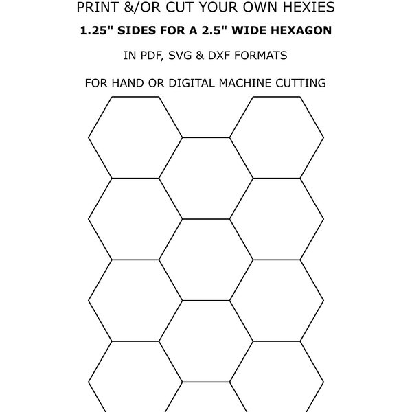 1.25" Hexies - Instant Download Print/Cut Your Own Hexagons With 'How To' files. PDF SVG and DXF formats for hand and machine cutting.