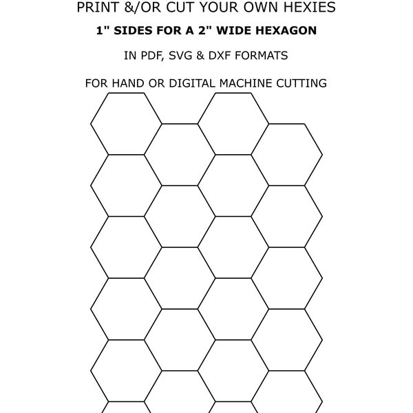 1" Hexies - Instant Download Print/Cut Your Own Hexagons With 'How To' files. PDF SVG and DXF formats for hand and machine cutting.