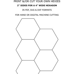 May include: Printable hexagon shapes for crafting.  The image shows a set of four 2-inch hexagons, designed to create a 4-inch hexagon.  The text reads "INSTANT DOWNLOAD PRINT &/OR CUT YOUR OWN HEXIES 2" SIDES FOR A 4" WIDE HEXAGON IN PDF, SVG & DXF FORMATS FOR HAND OR DIGITAL MACHINE CUTTING"