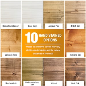 May include: A display of ten hand-stained wood options, including Natural, Clear Stain, Antique Pine, British Oak, Colorado Pine, Highland Oak, Bourbon Oak, Northumberland Oak, Walnut, and Dark Oak. The text states that colors may vary slightly.