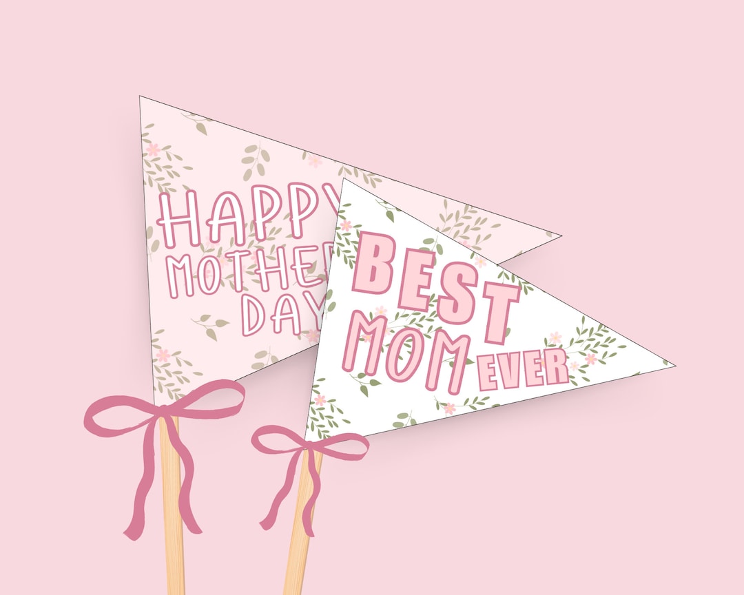 Printable Mother's Day Pennants | Best Mom Ever, Happy Mothers Day ...