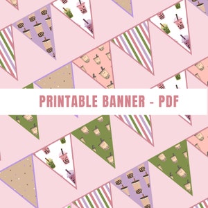 May include: Printable banner with a pink background and a repeating pattern of triangle flags. The flags have different designs featuring bubble tea cups with various colors and patterns. The text "PRINTABLE BANNER - PDF" is at the top of the banner.