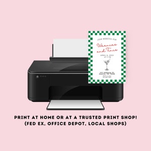 May include: A black and white printer with a green and white invitation card in the paper tray. The invitation card says "Join Rebecca for Weenies and Tinis" with the date and time of the event. The text below the invitation says "Print at home or at a trusted print shop! (FedEx, Office Depot, Local Shops)"