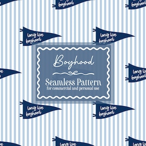 May include: A seamless pattern design featuring a blue and white striped background. The design includes pennant flags with the text "long live boyhood" and a central rectangular element with the word "Boyhood" and "Seamless Pattern" text.