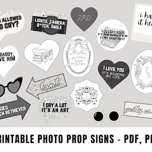May include: Printable photo booth props with black and white text and illustrations.  The props include phrases like "I love you, it's ruining my life", "I cry a lot, it's an art", "Lights, camera, b*tch, smile", and "TPD".