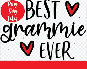 Best Grammie Ever, Best Grammie, Mother's Day Gift, Gift for Grandma, Gift for Grammie, Gifts for Grandma, Best Grammie SVG in 2 Colors!