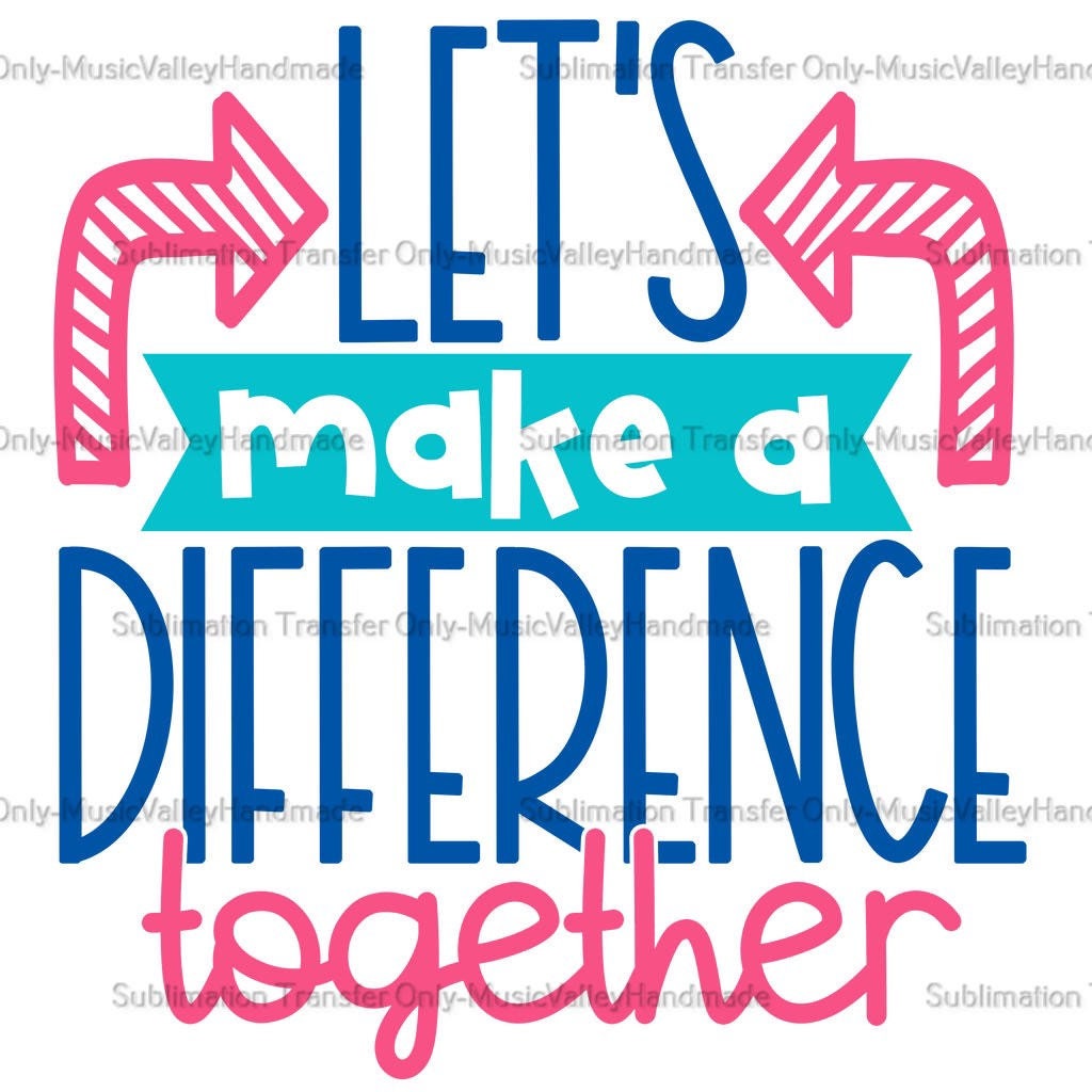 Lets make a difference together teacher sublimation etsy