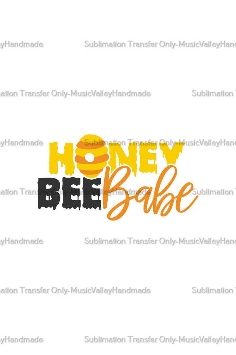 Sublimation Transfer Ill be your honeybee