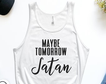 Maybe Tomorrow Satan Tank, Workout Tank, Satan Tank, Halloween Tank, Gift for Best Friend, Gym Tank, Bella Canvas Tank