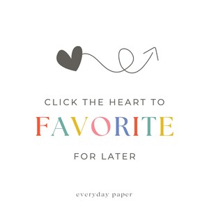 May include: White background with the text "CLICK THE HEART TO FAVORITE FOR LATER" in a colorful font. A gray heart and arrow graphic are above the text. The words "everyday paper" are at the bottom.