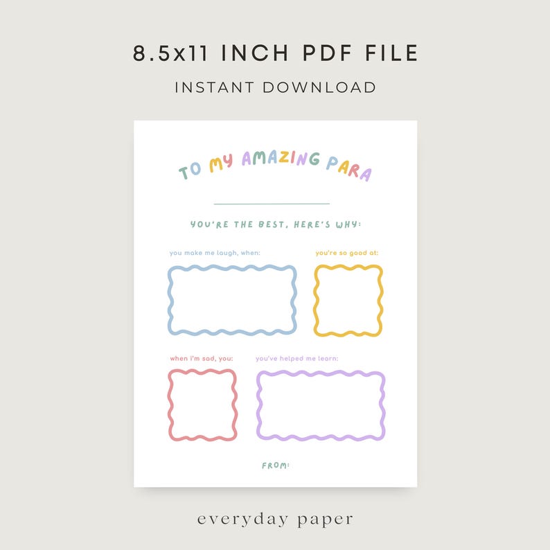 May include: A printable PDF file with the text "TO MY AMAZING PARA" in colorful letters. The design includes fill-in-the-blank sections with prompts like "you make me laugh, when" and "you're so good at." The file size is 8.5x11 inches.