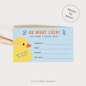 May include: A light blue cruise duck tag with the text "OH WHAT LUCK! YOU FOUND A CRUISE DUCK!" and a yellow duck graphic. The tag includes fill-in-the-blank lines for "Hidden By", "From", "Aboard", and "Sail Date". The tag also says "KEEP OR HIDE YOU DECIDE!"