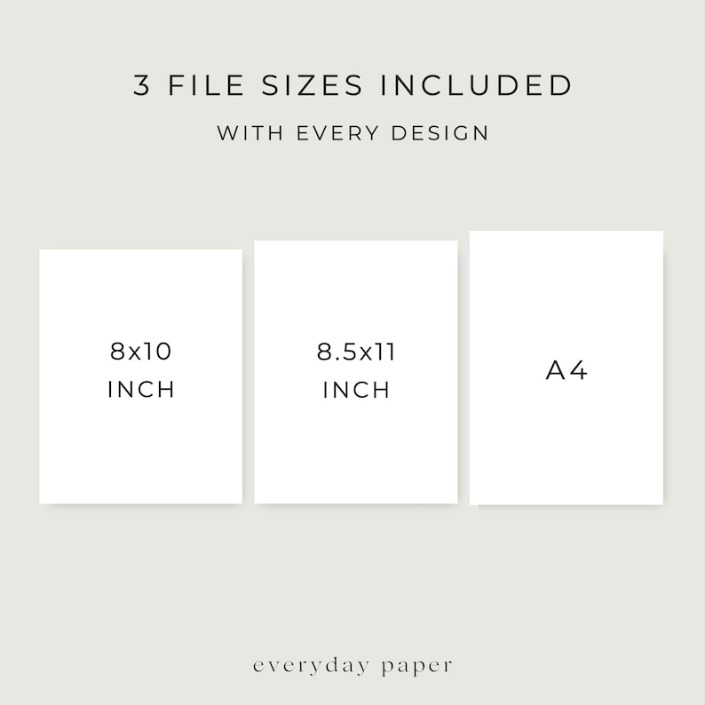 May include: Image showing three white paper sizes: 8x10 inch, 8.5x11 inch, and A4. The text at the top reads "3 FILE SIZES INCLUDED WITH EVERY DESIGN." The bottom of the image has the text "everyday paper."
