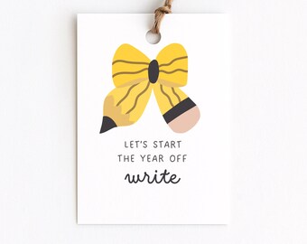 First Day of School Gift Tag, Attach to Pencils Pens or Supplies, Back to School Class Favors, School Staff, Let's Start the Year Off Write