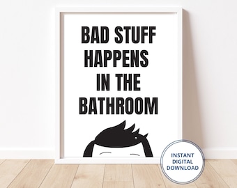 Bob&#39;s Burgers Art Print | Bob Belcher - Bad Stuff Happens in the Bathroom | Instant Digital Download | Printable | Fan Art | Hand Drawn