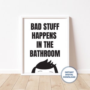 Bob&#39;s Burgers Art Print | Bob Belcher - Bad Stuff Happens in the Bathroom | Instant Digital Download | Printable | Fan Art | Hand Drawn