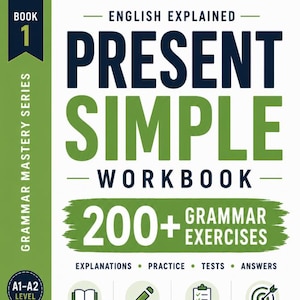 Op de afbeelding: Een werkboek getiteld English Explained Present Simple Workbook Book 1 Grammar Mastery Series. De kaft bevat donkerblauwe en groene tekst op een witte achtergrond, met de vermelding 200+ Grammar Exercises, A1-A2 Level, Explanations, Practice, Tests, Answers.